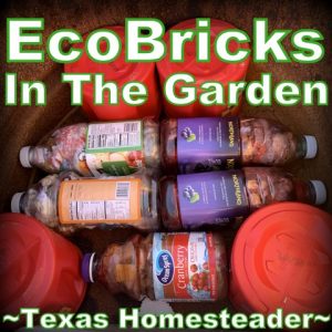 EcoBricks in the garden. I waited (im)patiently for Easter so I could finally plant. The weather has been a challenge. Here is my April veggie garden update! #TexasHomesteader