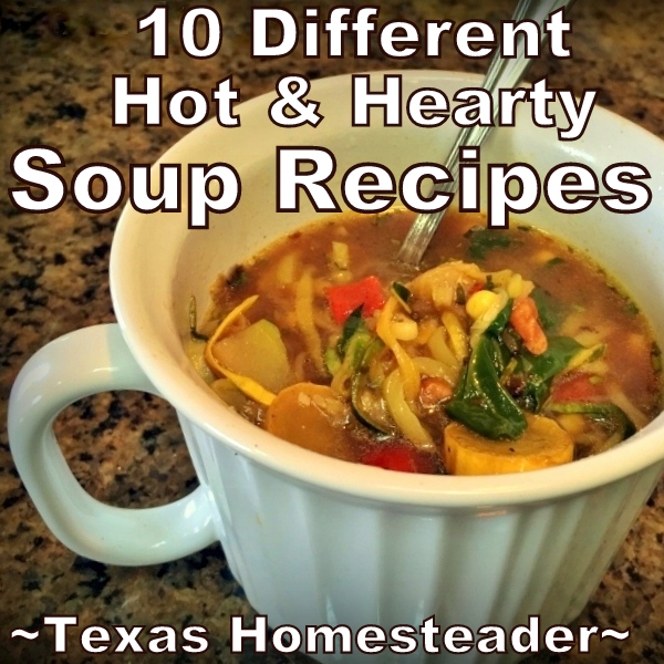 A list of 10 different hot & hearty soup recipes. #TexasHomesteader