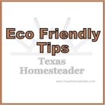 https://texashomesteader.com/wp-content/uploads/2020/08/Eco-friendly-tipsbutton-150x150.jpg