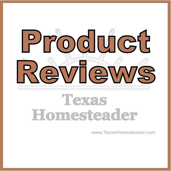 Product reviews - good and bad. #TexasHomesteader