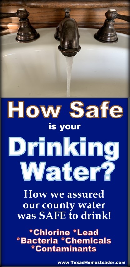 How safe is your drinking water? You can't just assume it's safe anymore! Come see how we assured our water was safe to drink. #TexasHomesteader