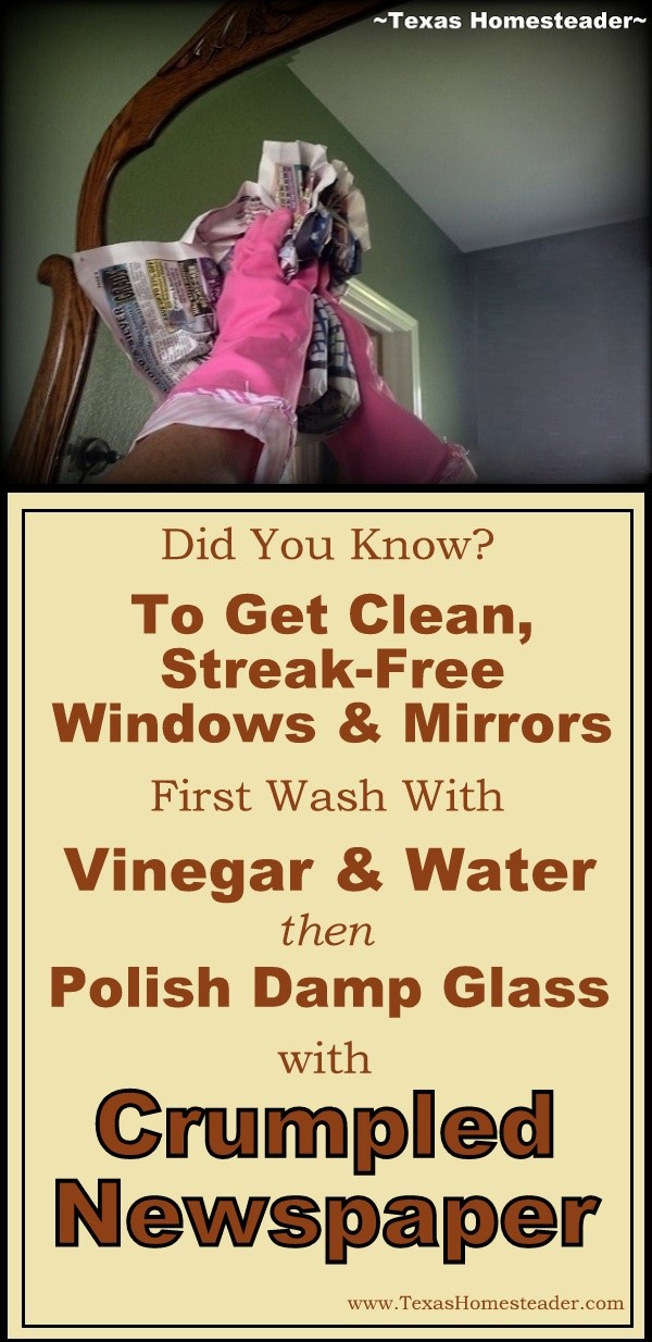 If you polish windows or mirrors with newspaper after they're cleaned but while they're still damp, the streaks will disappear. #TexasHomesteader