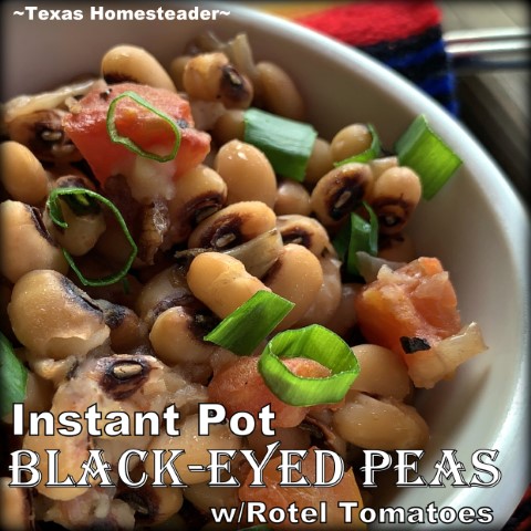 Black-eyed peas cook fast in an Instant Pot. I add spicy rotel for a flavor kick. #TexasHomesteader