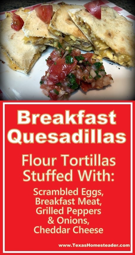 Breakfast Quesadillas are flour tortillas stuffed with scrambled eggs, breakfast meat, grilled peppers and onions and cheddar cheese, then grilled until crispy. #TexasHomesteader