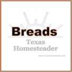 All our favorite bread recipes. #TexasHomesteader