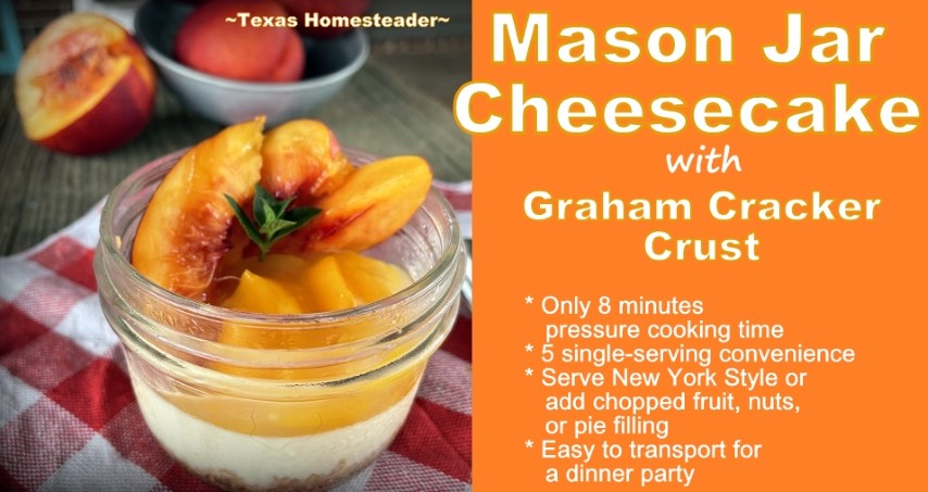 Instant Pot Mason Jar Cheesecake with fresh peaches and pie filling. #TexasHomesteader