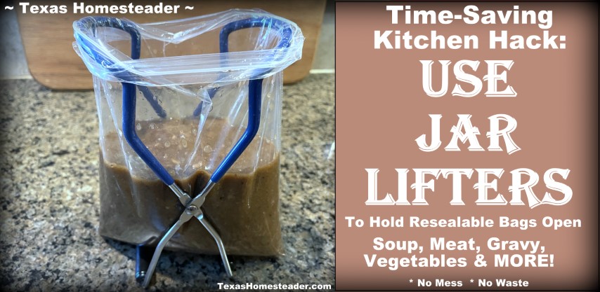 Use Canning Jar lifter to hold open resealable plastic bags for food storage. #TexasHomesteader