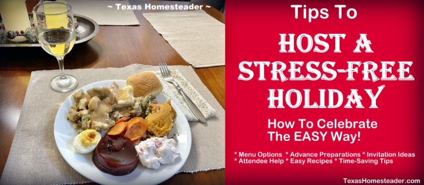 I'm sharing ways to host your family's holiday celebration with less stress! #TeasHomesteader